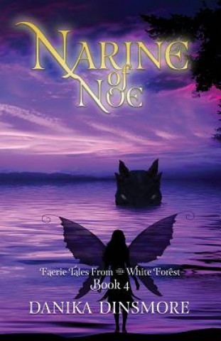 Book Narine of Noe (Faerie Tales from the White Forest Book Four) Danika Dinsmore