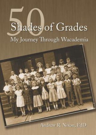 Kniha 50 Shades of Grades: My Journey Through Wacademia Andrew Nixon
