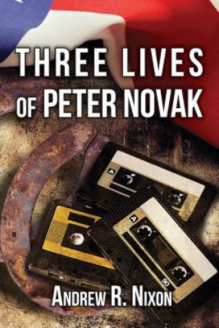Könyv Three Lives of Peter Novak Andrew Nixon