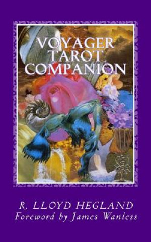 Könyv Voyager Tarot Companion: Magical Verses for a Magnificent Voyage MR R Lloyd Hegland