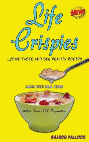 Kniha Life Crispies...Come Taste and See Reality Poetry Sharon Falloon