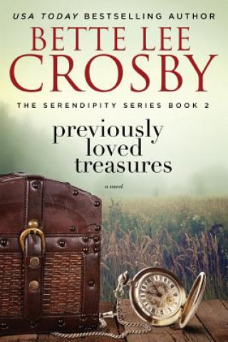 Kniha Previously Loved Treasures: The Serendipity Series Book Two Bette Lee Crosby