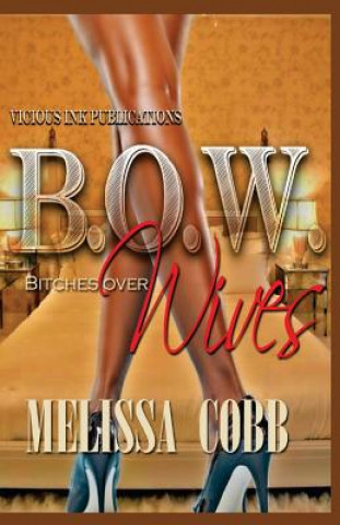 Kniha B.O.W.: Bitches Over Wives Melissa Cobb