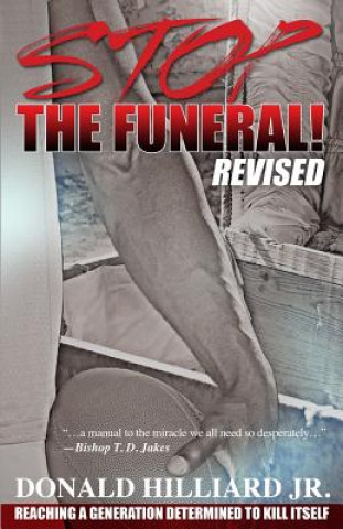 Kniha Stop the Funeral!, Revised: Reaching a Generation Determined to Kill Itself Donald Hilliard Jr