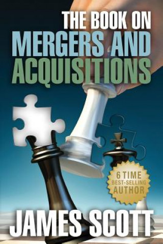 Libro The Book on: Mergers and Acquisitions James Scott