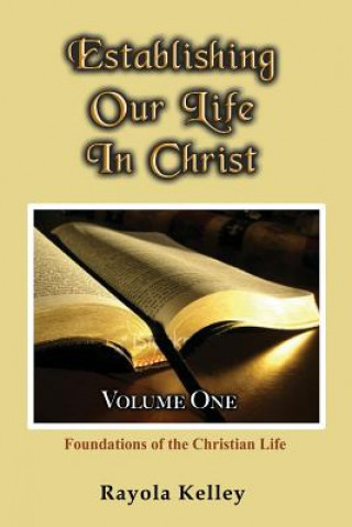 Carte Establishing Our Life in Christ Rayola Kelley