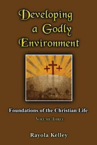 Knjiga Developing a Godly Environment Rayola Kelley