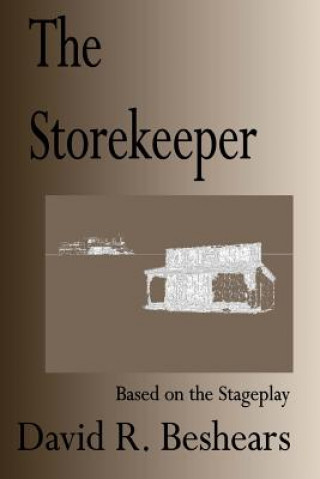 Carte The Storekeeper: A Stage Play in Three Acts David R Beshears