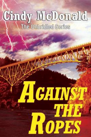 Carte Against the Ropes: The Unbridled Series Cindy McDonald