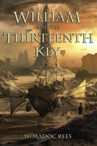 Buch William and the Thirteenth Key Wil Madoc Rees