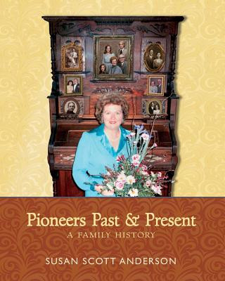 Książka Pioneers Past and Present: A Family History Susan Scott Anderson