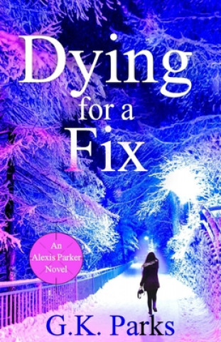 Book Dying for a Fix G K Parks