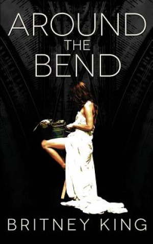 Книга Around The Bend Britney King