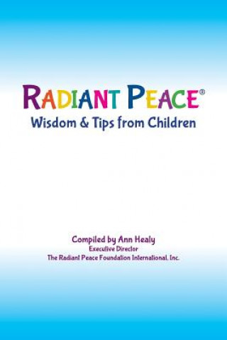 Carte Radiant Peace(R), Wisdom & Tips from Children Ann Healy