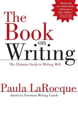 Könyv The Book on Writing: The Ultimate Guide to Writing Well Paula LaRocque