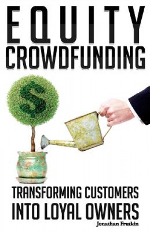 Książka Equity Crowdfunding: Transforming Customers into Loyal Owners Jonathan Frutkin