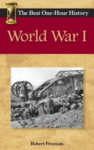 Carte World War I: The Best One-Hour History Robert Freeman