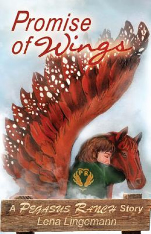 Kniha Promise of Wings: A Pegasus Ranch Story Lena Lingemann