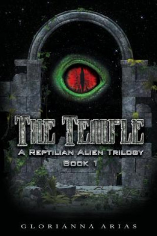 Kniha The Temple: Book 1: A Reptilian Alien Movie Trilogy Glorianna Arias