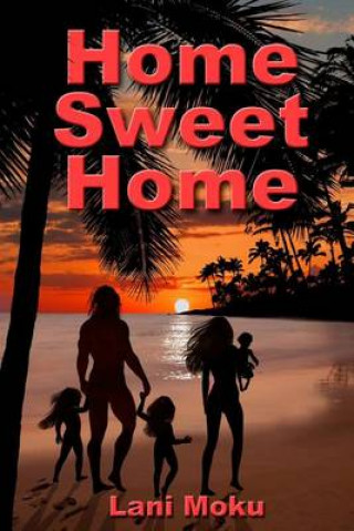 Könyv Home Sweet Home Lani Moku