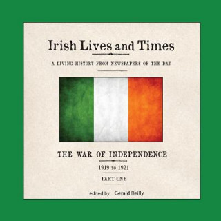 Kniha Irish Lives and Times: The War of Independence - 1919 to 1921 - Part One Gerald Reilly