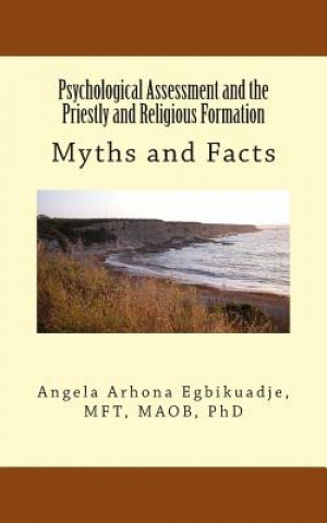 Książka Psychological Assessment and the Priestly and Religious Formation: Myths and Facts Angela a Egbikuadje