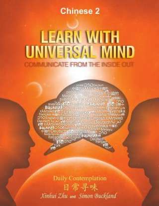 Kniha Learn With Universal Mind (Chinese 2): Communicate From The Inside Out, with Full Access to Online Interactive Lessons Helen Xinui Zhu