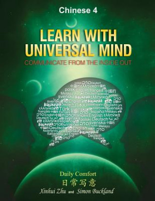 Kniha Learn With Universal Mind (Chinese 4): Communicate From The Inside Out, with Full Access to Online Interactive Lessons Helen Xinhui Zhu