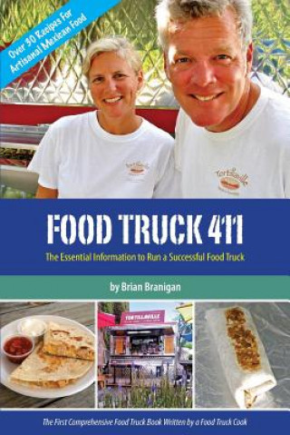 Knjiga Food Truck 411: The Essential Information to Run a Successful Food Truck Brian J Branigan