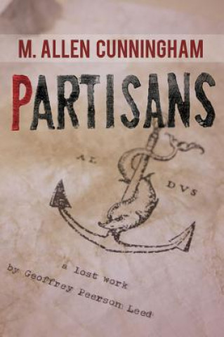 Kniha Partisans: A Lost Work by Geoffrey Peerson Leed M Allen Cunningham