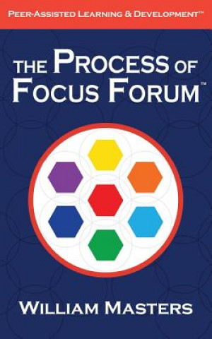 Kniha The Process of Focus Forum: Peer-Assisted Learning & Development William Masters