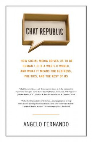 Книга Chat Republic: How Social Media Drives Us To Be Human 1.0 in a Web 2.0 World Angelo Fernando