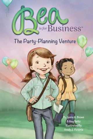 Kniha Bea is for Business: The Party-Planning Venture Jamie a Brown