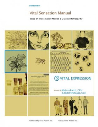 Kniha Vital Sensation Manual Unit 5: Vital Expression in Homeopathy: Based on the Sensation Method & Classical Homeopathy MS Melissa C Burch Cch