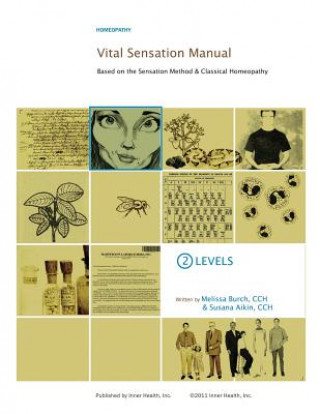 Carte Vital Sensation Manual Unit 2: Levels in Homeopathy: Based on the Sensation Method & Classical Homeopathy Melissa Burch