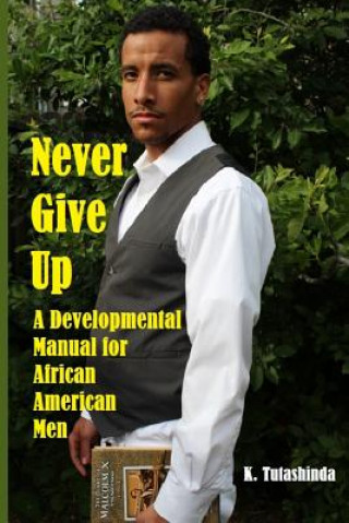 Kniha Never Give Up: A Developmental Manual for African American Men K Tutashinda