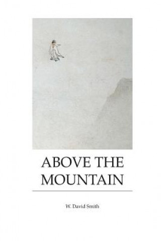 Kniha Above the Mountain: Poems by W. David Smith W David Smith