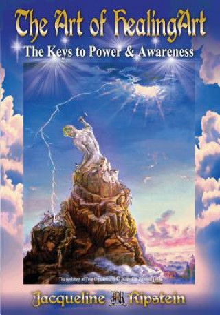 Kniha The Art of HealingArt...The Keys to Power and Awareness: Black & White Printed Edition Jacqueline Ripstein