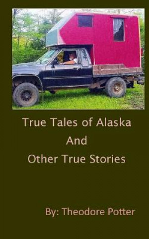 Book True Tales of Alaska and Other True Stories Theodore Potter