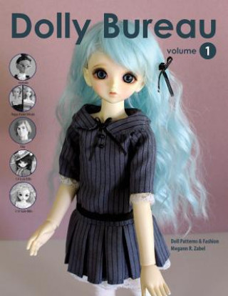Könyv Dolly Bureau: Doll Patterns and Fashion Megann R Zabel