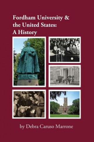 Kniha Fordham University & the United States: A History Debra J Caruso Marrone