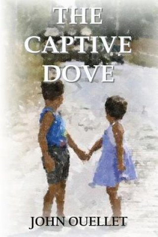 Könyv The Captive Dove John Ouellet