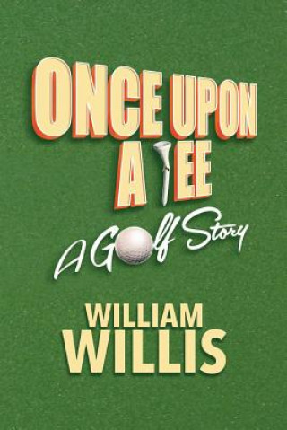Carte Once Upon A Tee: A Golf Story William Willis