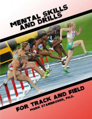 Carte MENTAL SKILLS AND DRILLS FOR TRACK AND F Dr Mark Stanbrough