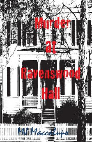 Kniha Murder at Ravenswood Hall: A Saga Preying On Oblivious Fools M J Maccalupo