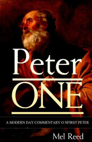 Książka Peter ONE: A Modern Day Commentary on First Peter Mel Reed