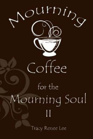 Carte Mourning Coffee for the Mourning Soul II Tracy Renee Lee