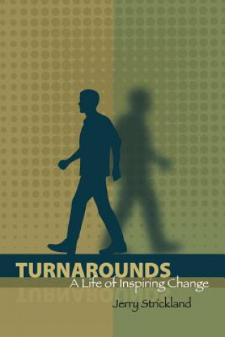 Book Turnarounds: A Life of Inspiring Change Jerry Strickland