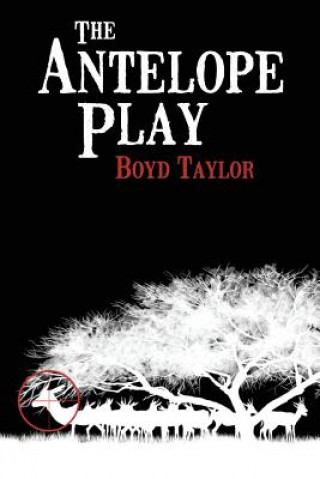 Carte The Antelope Play Boyd Taylor