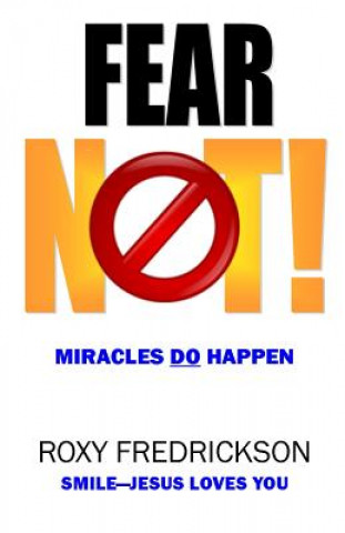 Książka Fear Not: Miracles DO Happen Roxy Fredrickson